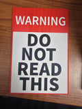Warning: Do Not Read This – Funny 3D Printed Novelty Sign | 7x5 Inch