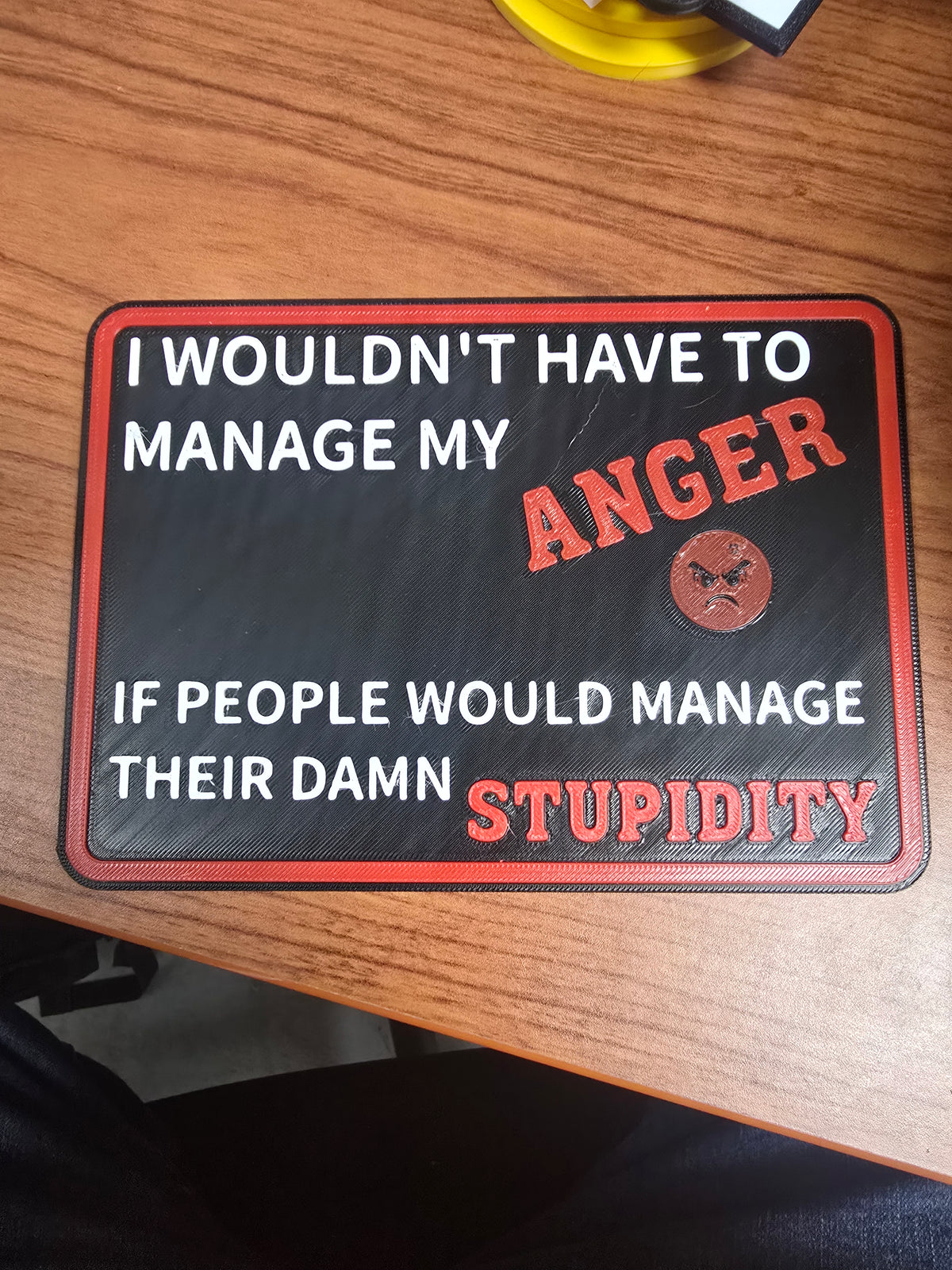 I Wouldn't Have to Manage My Anger – Funny Sarcastic 3D Printed Novelty Sign