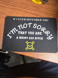 If I Ever Offended You, I'm Not Sorry – Funny Offensive 3D Printed Sign | 9x7 Inch